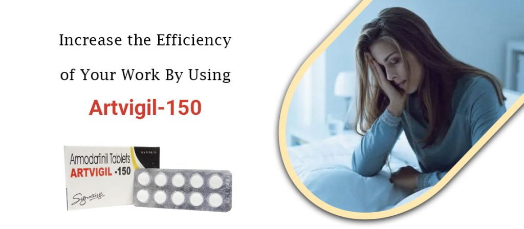 Increase the Efficiency of Your Work By Using Artvigil-150