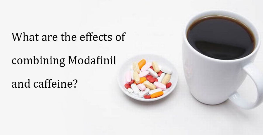 What are the effects of combining Modafinil and caffeine?
