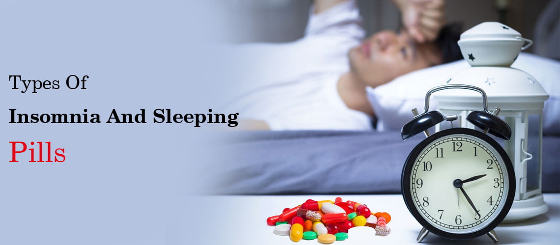 Types of insomnia and sleeping pills