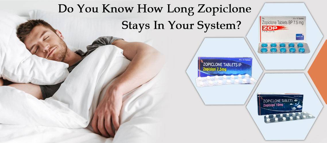Do You Know How Long Zopiclone Stays In Your System?