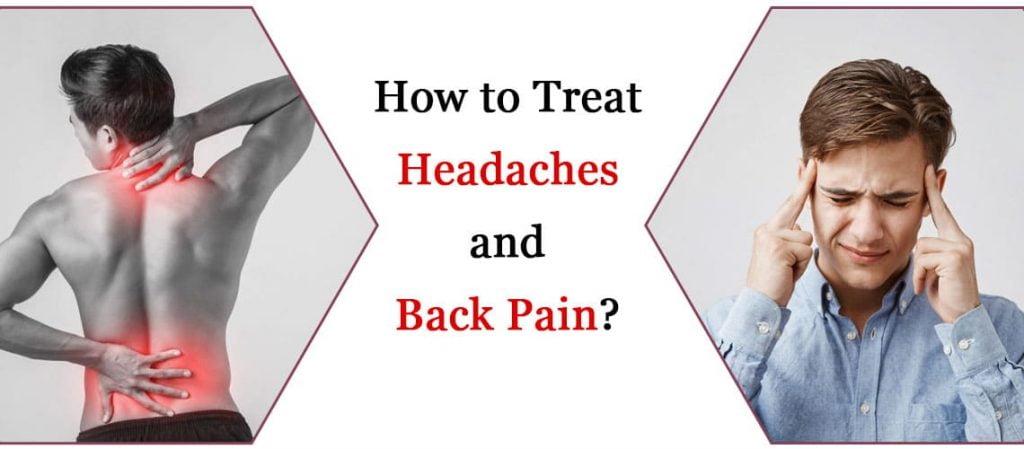 How To Treat Headaches And Back Pain?