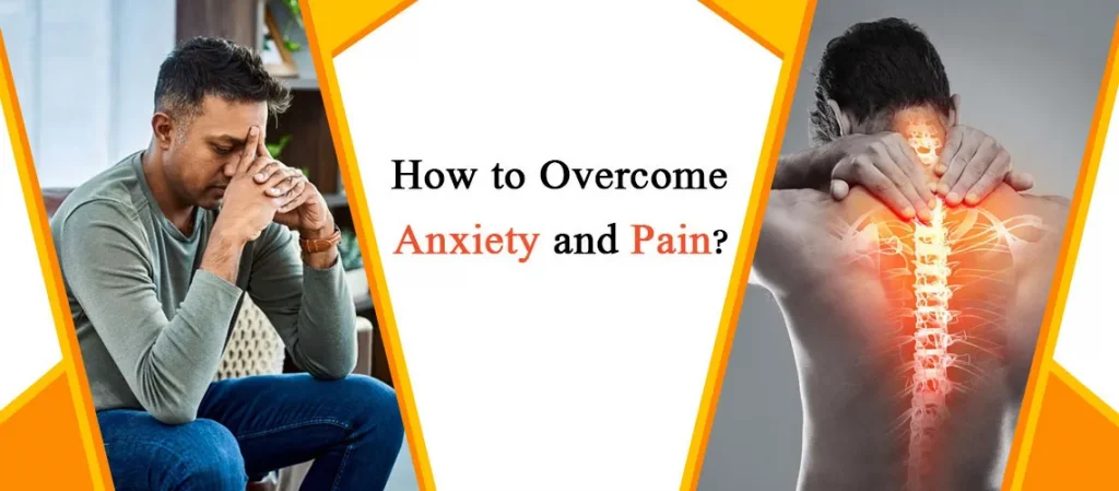 How to Overcome Anxiety and Pain?