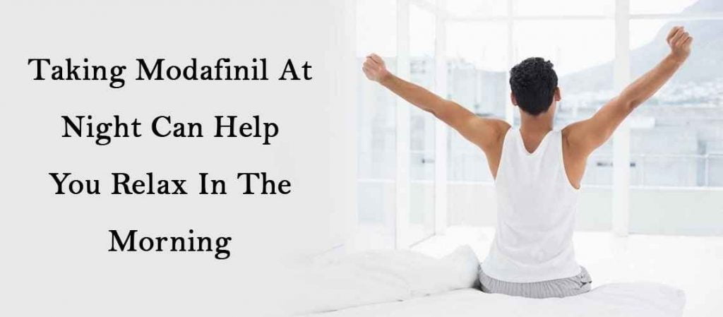 Taking-modafinil-at-night-can-help-you-relax-in-the-morning