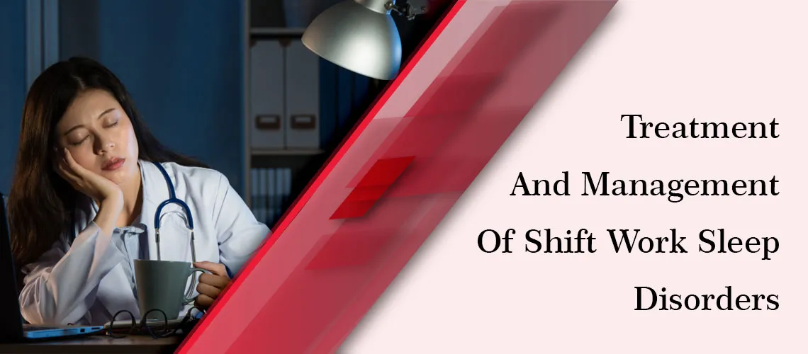 Treatment-and-management-of-shift-work-sleep-disorders