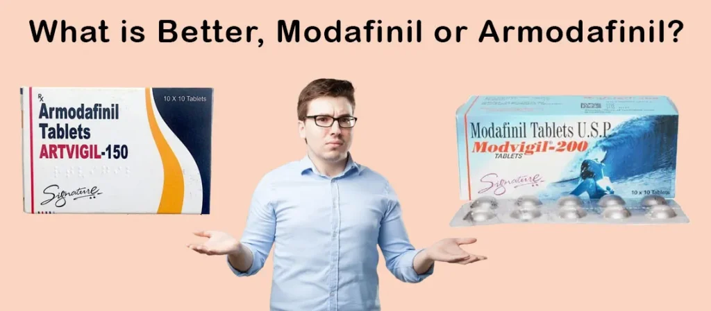 Which is better, modafinil or armodafinil?