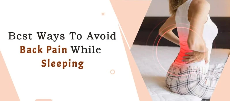 Best ways to avoid back pain while sleeping