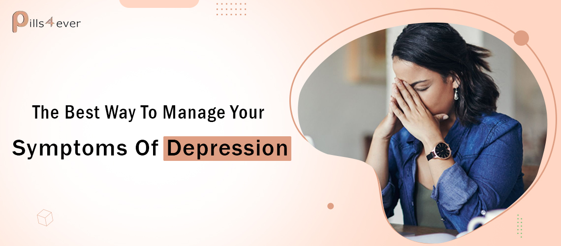 The Best Way To Manage Your Symptoms Of Depression