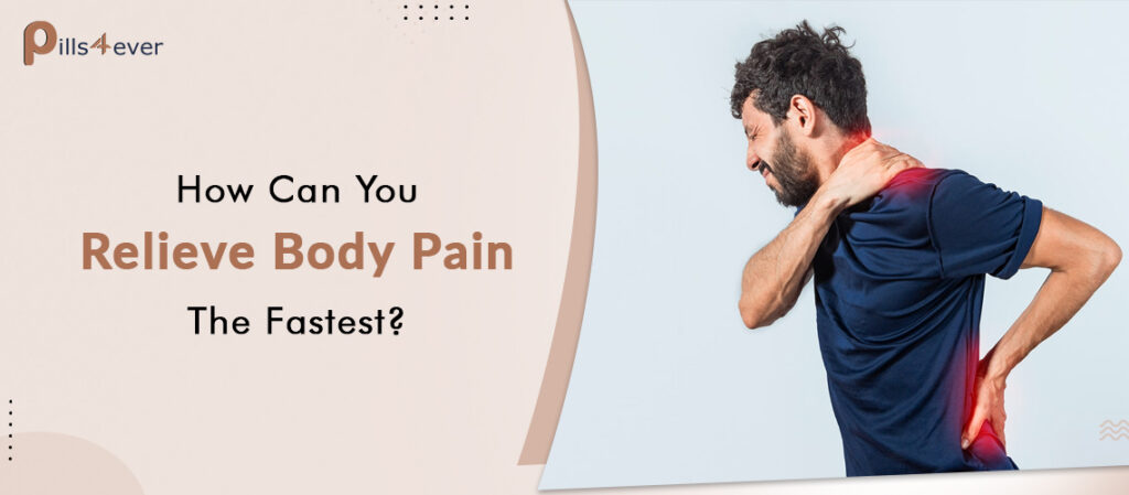 How Can You Relieve Body Pain The Fastest?
