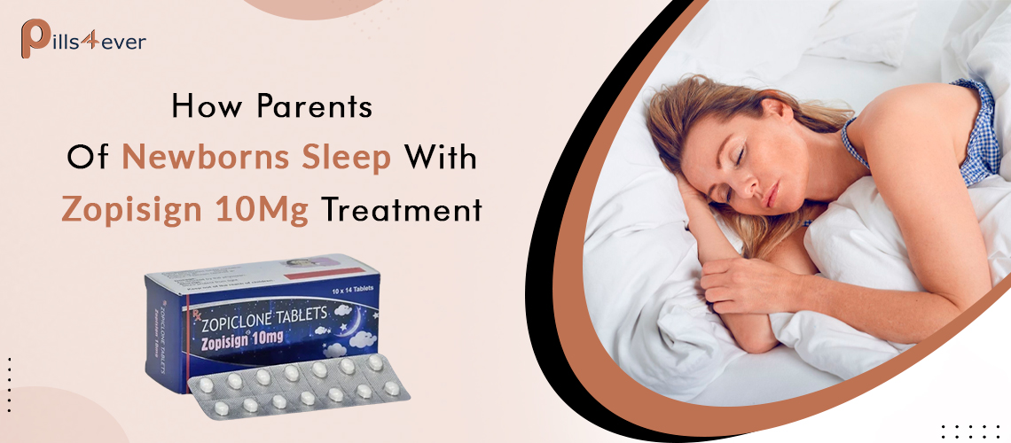 How Parents Of Newborns Sleep With Zopisign 10 Mg Treatment