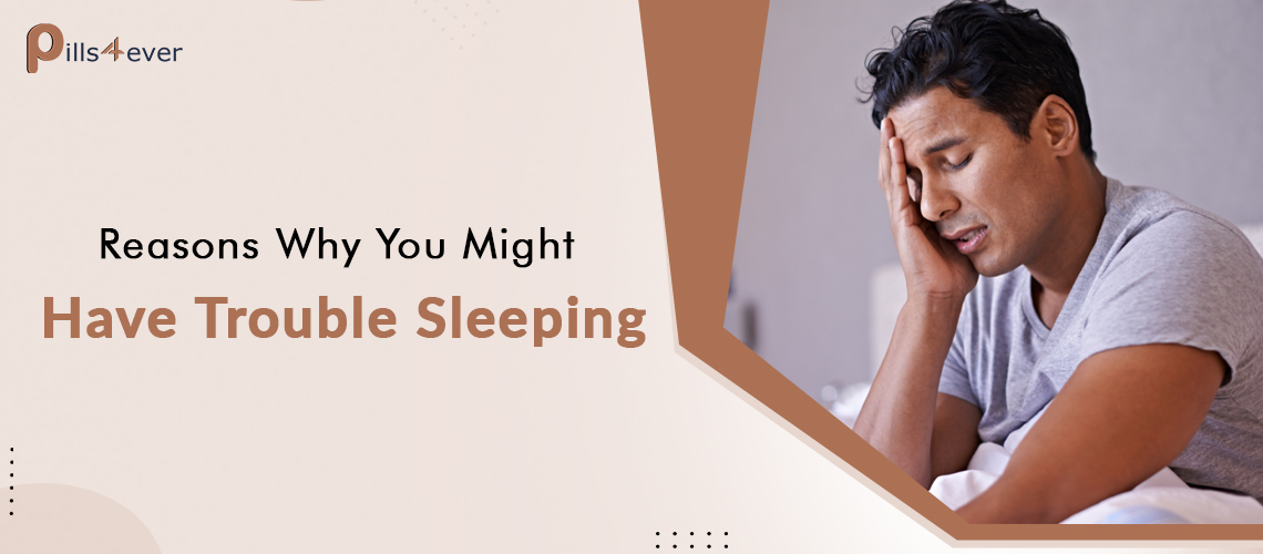 Reasons Why You May Have Trouble Sleeping