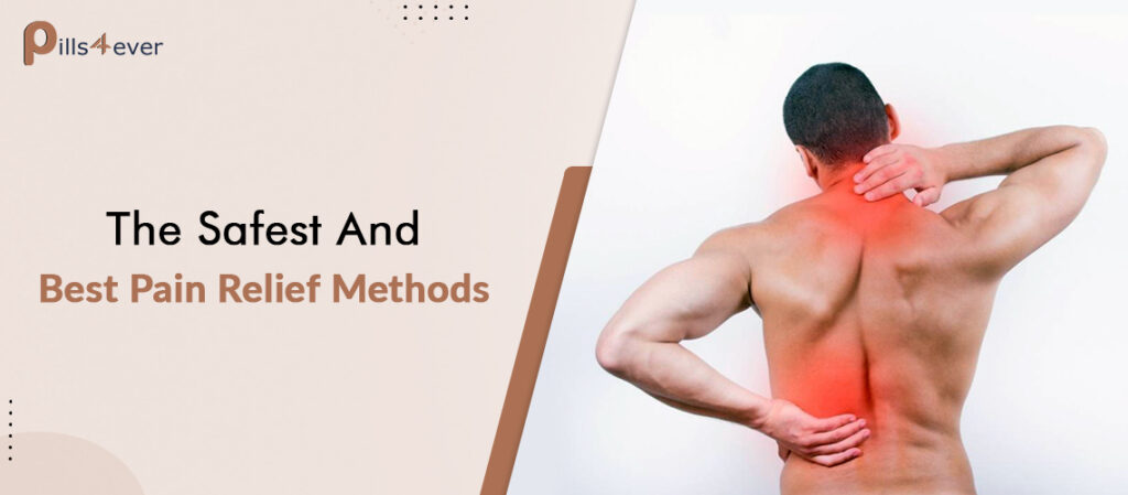 The Safest And Best Pain Relief Methods