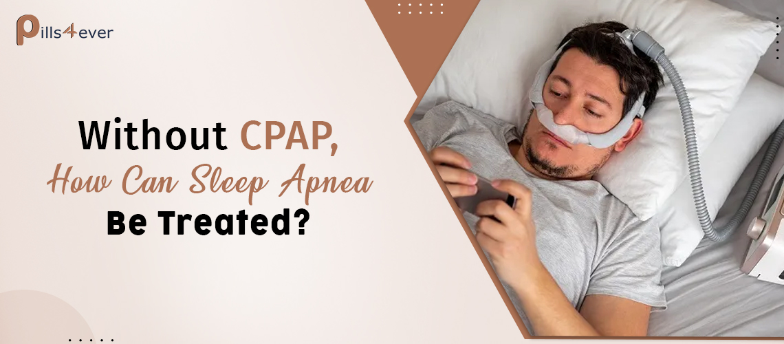 without cpap, how can sleep apnea be treated