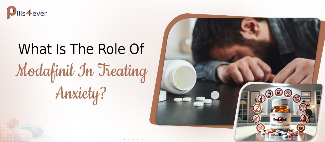 What Is The Role Of Modafinil In Treating Anxiety?