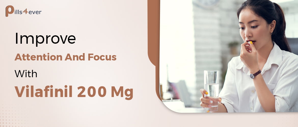 Improve Attention And Focus With Vilafinil 200 Mg