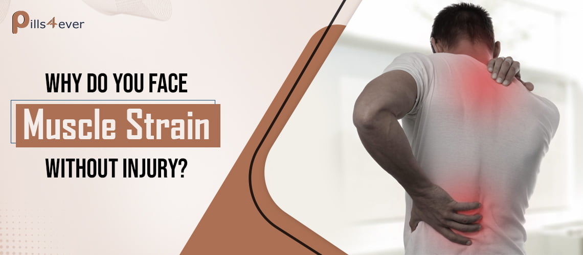 Why Do You Face Muscle Strain Without Injury