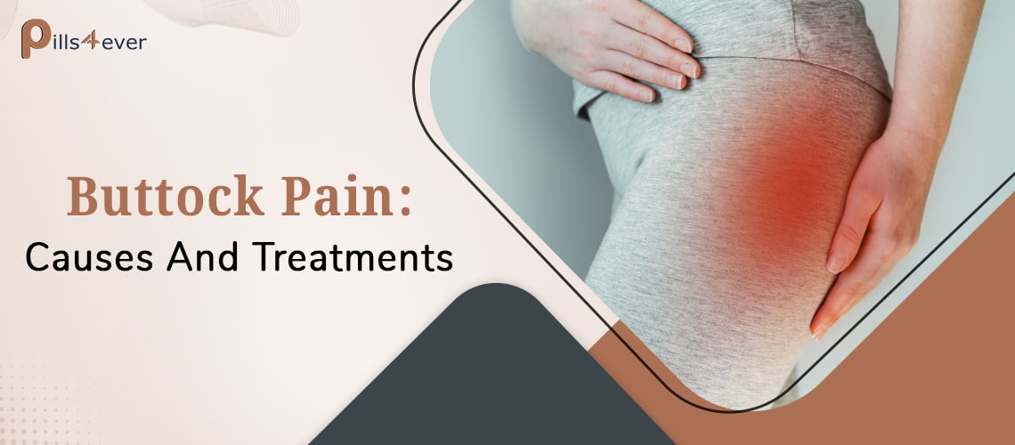 Buttock Pain: Causes And Treatments
