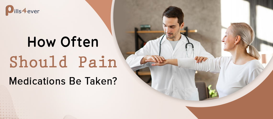 How Often Should Pain Medications Be Taken?