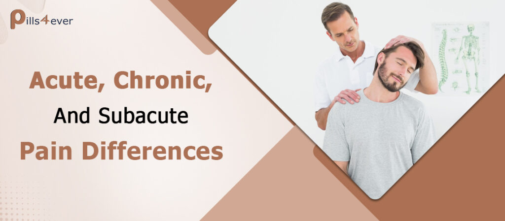 Acute, Chronic, And Subacute Pain Differences