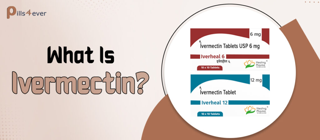 What Is Ivermectin?