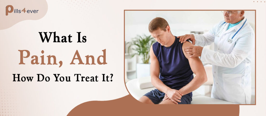 What Is Pain, And How Do You Treat It?