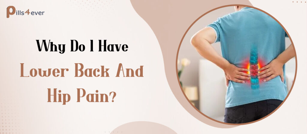 Why Do I Have Lower Back And Hip Pain?